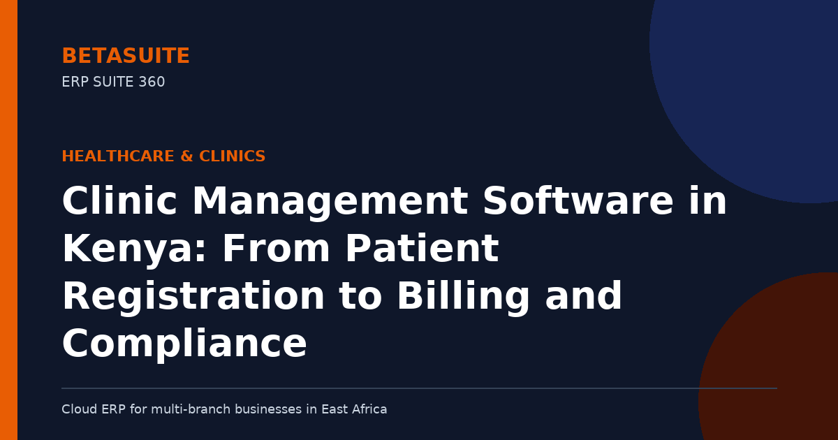 Clinic Management Software in Kenya: From Patient Registration to Billing and Compliance
