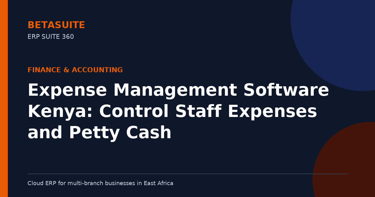 Expense Management Software Kenya: Control Staff Expenses and Petty Cash
