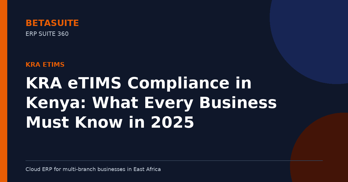 KRA eTIMS Compliance in Kenya: What Every Business Must Know in 2025