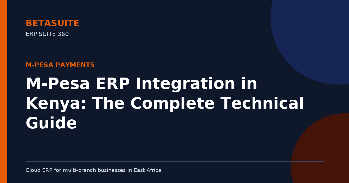 M-Pesa ERP Integration in Kenya: The Complete Technical Guide