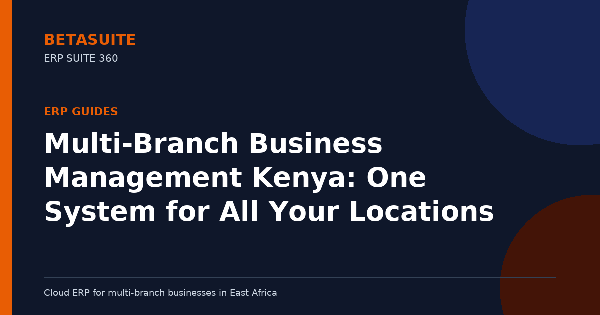 Multi-Branch Business Management Kenya: One System for All Your Locations
