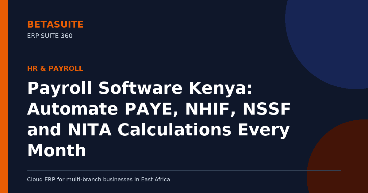 Payroll Software Kenya: Automate PAYE, NHIF, NSSF and NITA Calculations Every Month