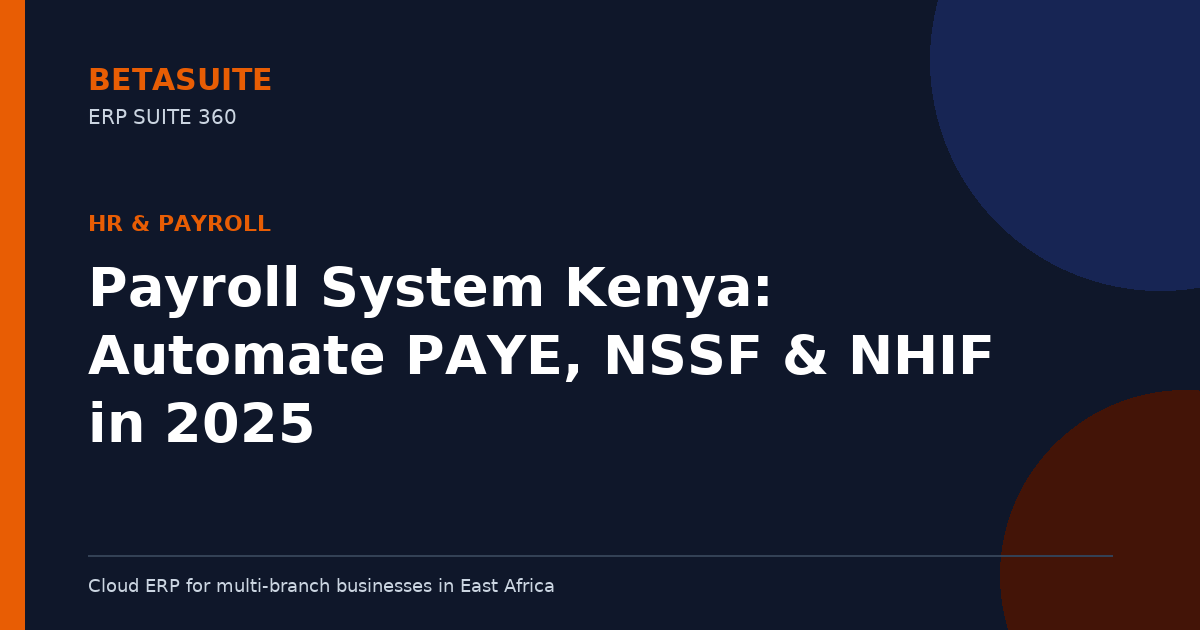 Payroll System Kenya: Automate PAYE, NSSF & NHIF in 2025