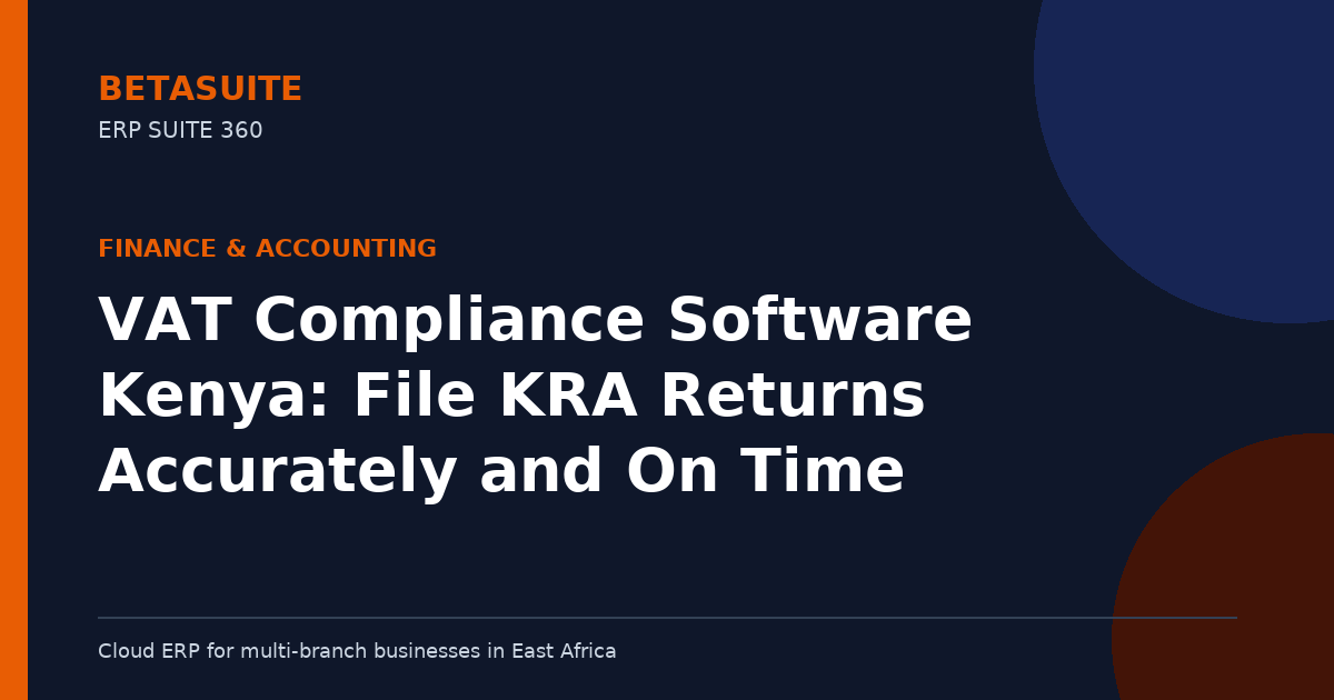 VAT Compliance Software Kenya: File KRA Returns Accurately and On Time