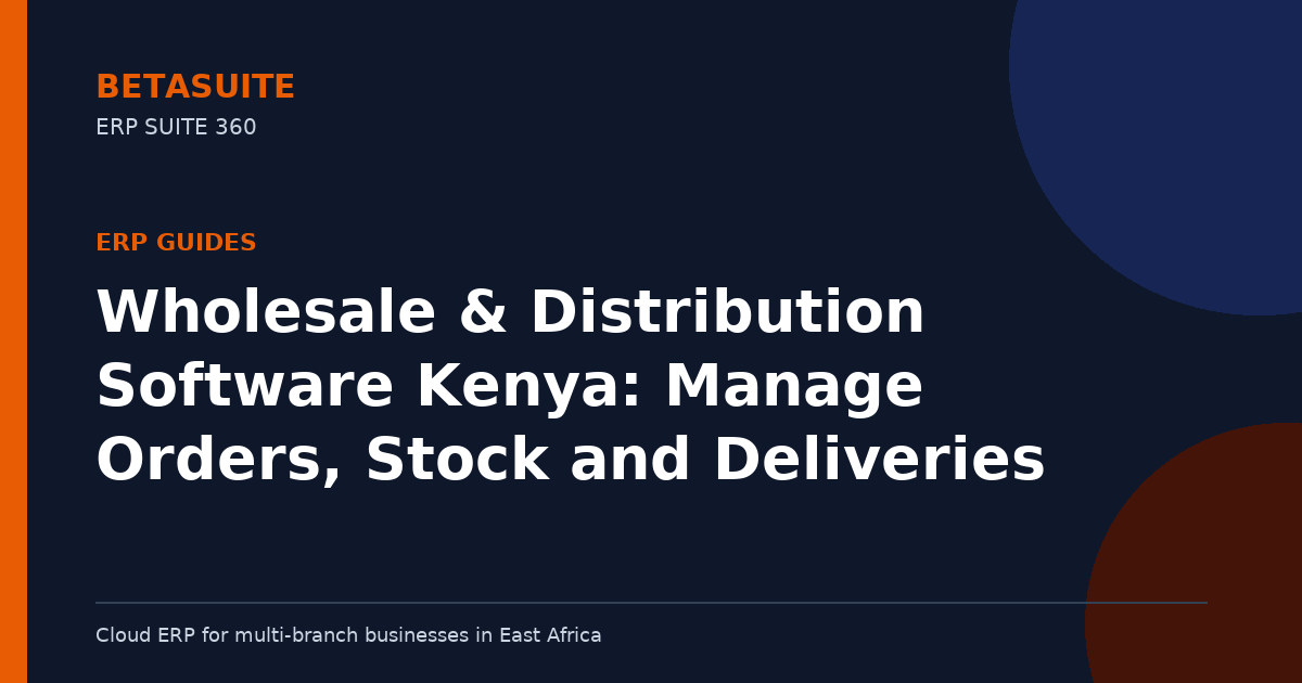 Wholesale & Distribution Software Kenya: Manage Orders, Stock and Deliveries